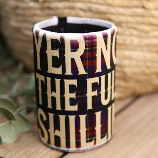 Yer No The Full Shilling Scottish stubby holder on tartan