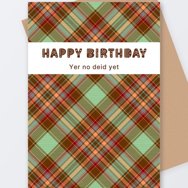 Yer no deid yet, Tartan Paint Scottish greeting card with a kraft envelope